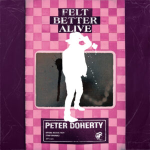 Pete Doherty - Felt Better Alive