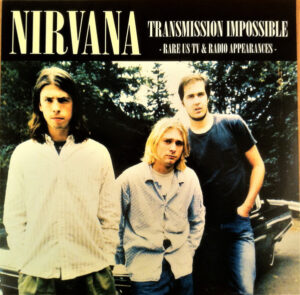 Nirvana – Transmission Impossible -Rare US TV & Radio Appearances-