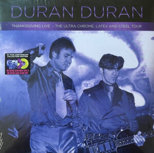 Duran Duran – Thanksgiving Live - The Ultra Chrome, Latex And Steel Tour