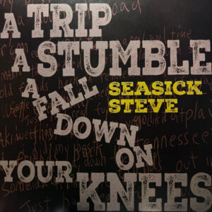 Seasick Steve – A Trip A Stumble A Fall Down On Your Knees