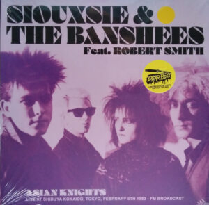 Siouxsie & The Banshees Feat. Robert Smith – Asian Knights Live in Tokyo, February 5th 1983 - FM Broadcast