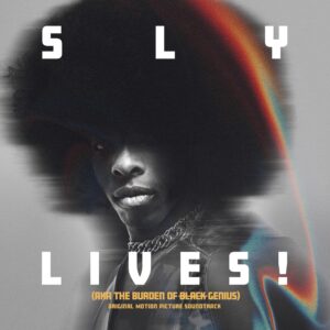 Sly & the Family Stone -  ‘SLY LIVES!  (Aka The Burden Of Black Genius)