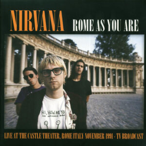 Nirvana – Rome As You Are (Live At The Castle Theatre, Rome, Italy, November 1991 TV Broadcast)
