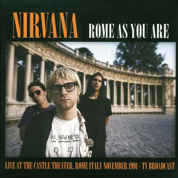 Nirvana – Rome As You Are (Live At The Castle Theatre, Rome, Italy, November 1991 TV Broadcast)