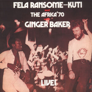 Fela Ransome-Kuti And The Africa 70 With Ginger Baker – Live!