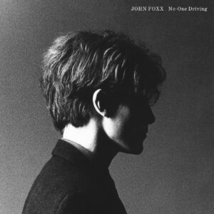 John Foxx - "No-One Driving"