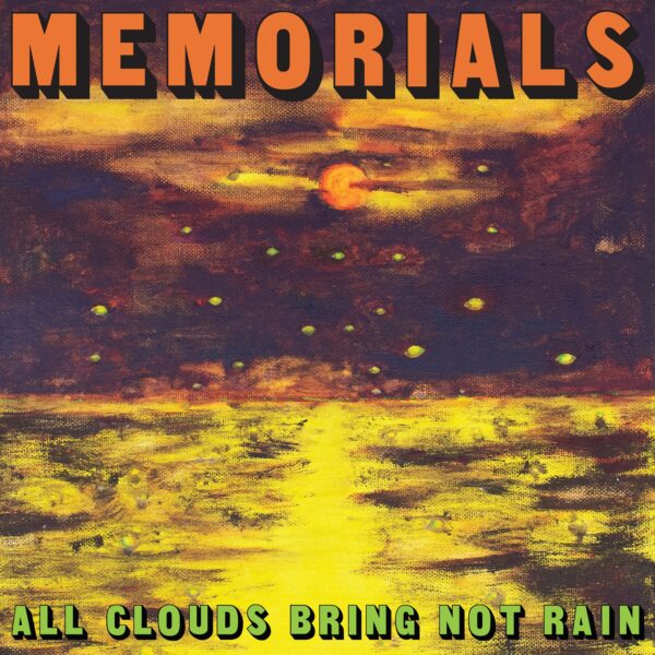 MEMORIALS - All Clouds Bring Not Rain . Indie Exclusive Lp Citrus Yellow vinyl