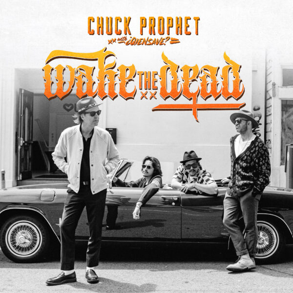 Chuck Prophet – Wake The Dead