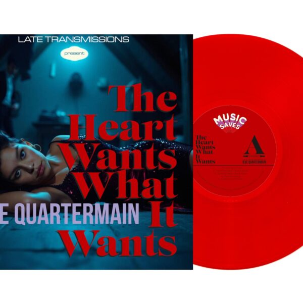 Late Transmissions Starring Eve Quatermain - The Heart Wants What it Wants