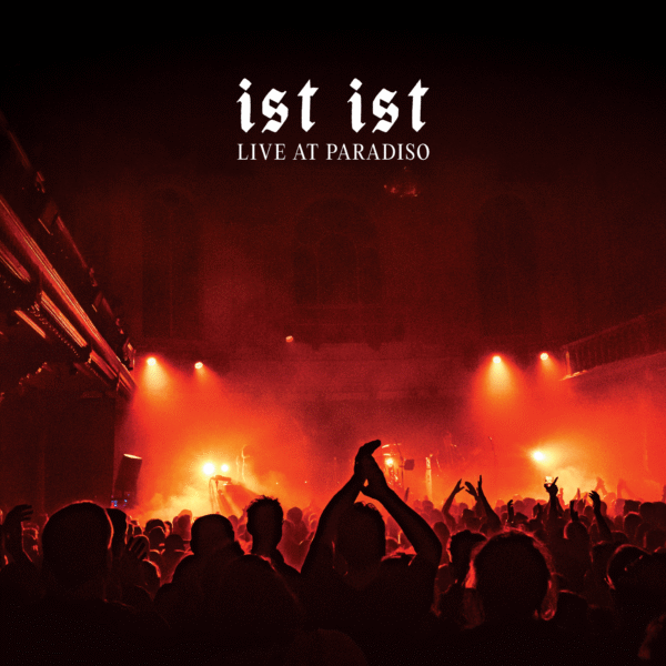 IST IST - LIVE AT PARADISO
