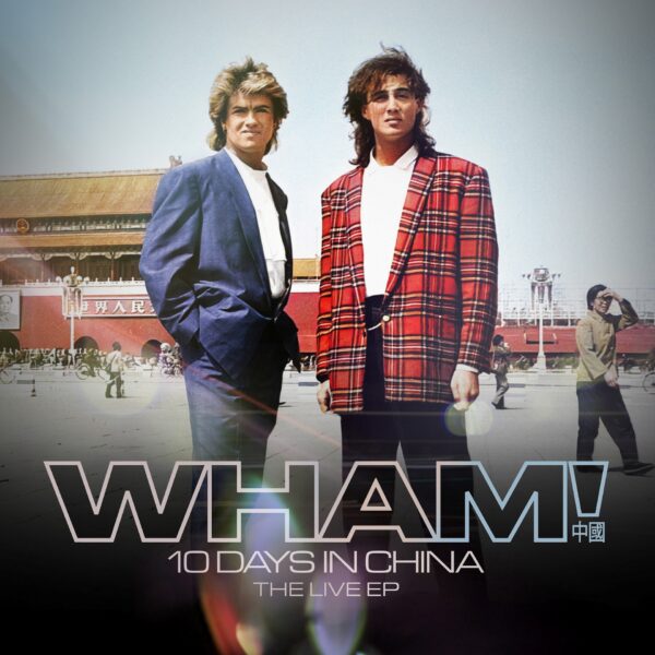 WHAM - ‘10 Days in China - The Live EP'