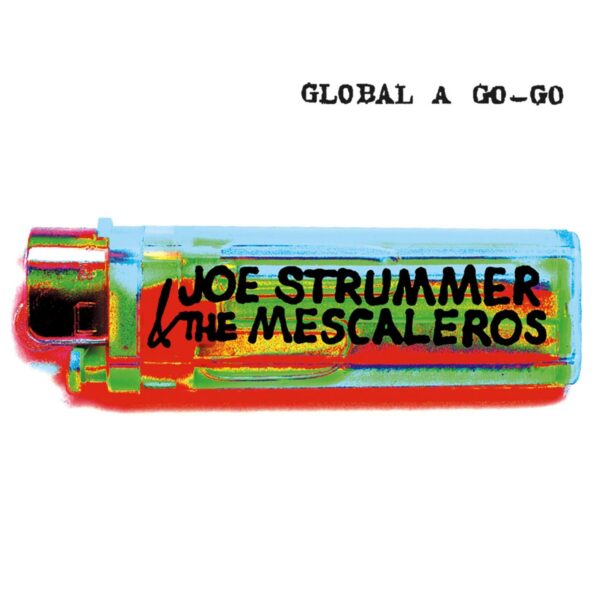 JOE STRUMMER & THE MESCALEROS - Global A Go-Go (25th Anniversary)