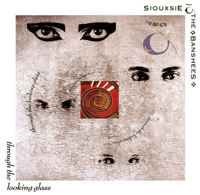 Siouxsie & The Banshees – Through The Looking Glass