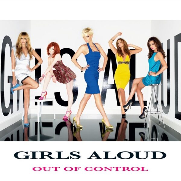 Girls Aloud - Out of Control